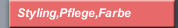 Styling,Pflege,Farbe